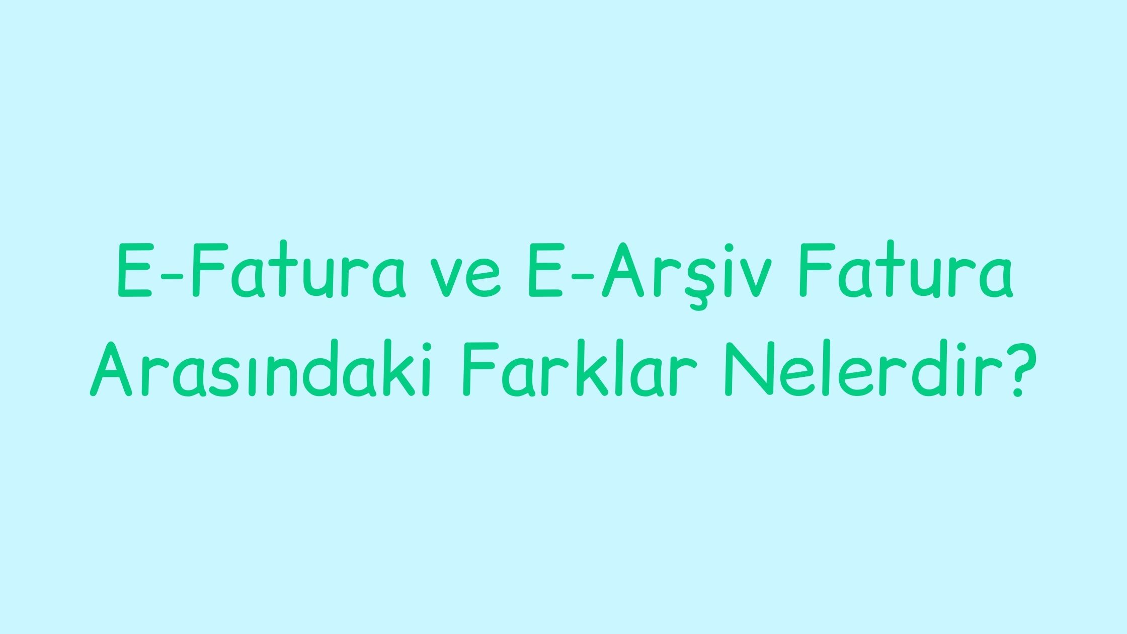 E-Fatura vs E-Arşiv Fatura