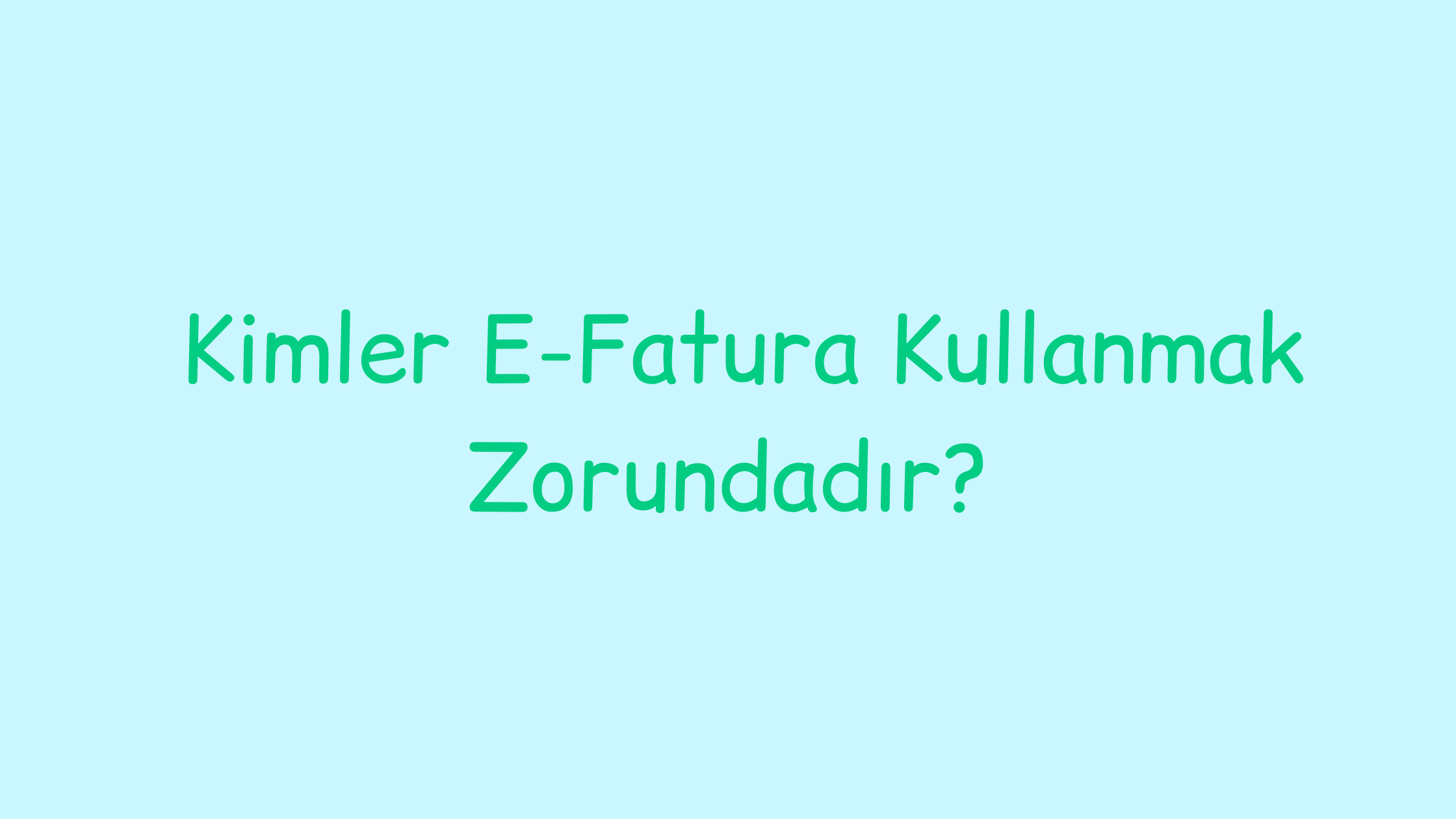 Kimler E-Fatura Kullanmak Zorundadır?