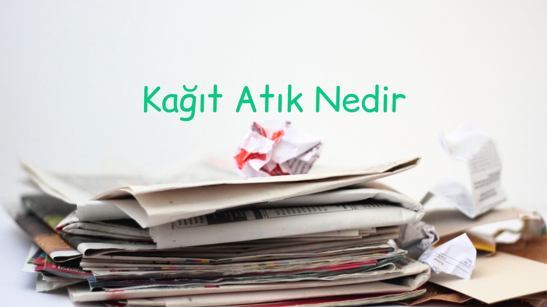 Kağıt Atık Nedir?